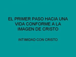 EL PRIMER PASO HACIA UNA VIDA CONFORME A