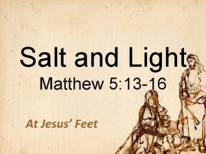 Salt and Light Matthew 5 13 16 At
