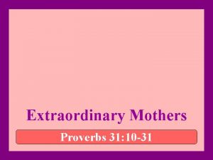 Extraordinary Mothers Proverbs 31 10 31 Extraordinary Mothers