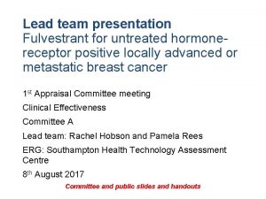 Lead team presentation Fulvestrant for untreated hormonereceptor positive