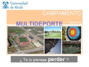 CAMPAMENTO MULTIDEPORTE 2013 Te lo piensas perder CAMPAMENTO