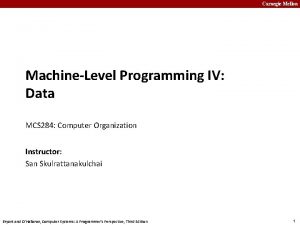 Carnegie Mellon MachineLevel Programming IV Data MCS 284