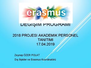 DEIIM PROGRAMI 2018 PROJESI AKADEMIK PERSONEL TANITIMI 17