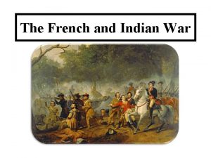 The French and Indian War Background European countries