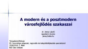 A modern s a posztmodern vrosfejlds szakaszai dr