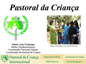 Pastoral da Criana Nelson Arns Neumann Mdico Epidemiologista