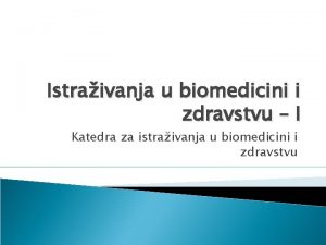 Istraivanja u biomedicini i zdravstvu I Katedra za