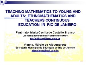 TEACHING MATHEMATICS TO YOUNG AND ADULTS ETHNOMATHEMATICS AND