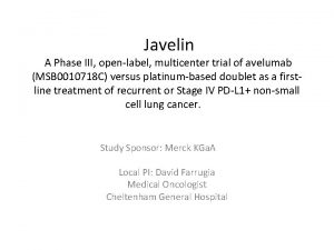 Javelin A Phase III openlabel multicenter trial of