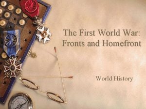 The First World War Fronts and Homefront World