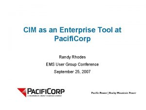 CIM as an Enterprise Tool at Pacifi Corp