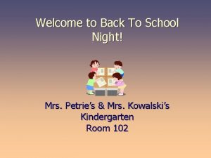 Welcome to Back To School Night Mrs Petries