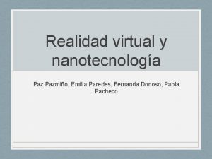 Realidad virtual y nanotecnologa Pazmio Emilia Paredes Fernanda