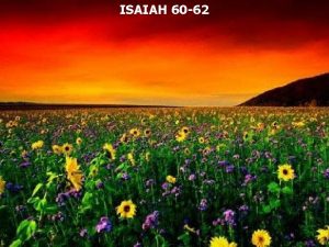 ISAIAH 60 62 Isaiah 60 1 Arise shine