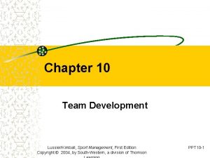 Chapter 10 Team Development LussierKimball Sport Management First