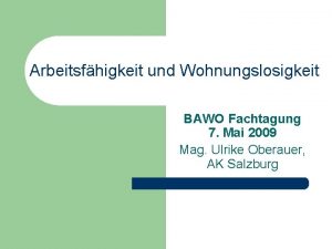 Arbeitsfhigkeit und Wohnungslosigkeit BAWO Fachtagung 7 Mai 2009