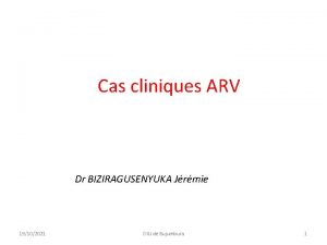 Cas cliniques ARV Dr BIZIRAGUSENYUKA Jrmie 19102021 DIU