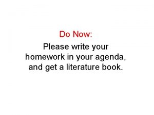 Do Now Please write your homework in your