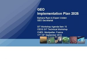 GEO Implementation Plan 2025 Barbara Ryan Espen Volden