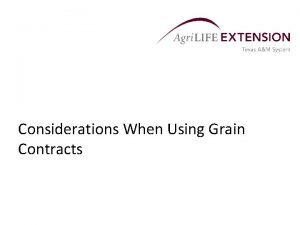Considerations When Using Grain Contracts Overview The grain
