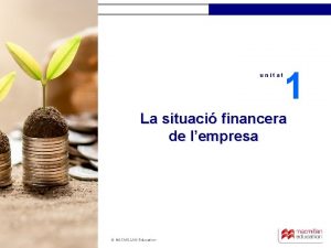 unitat 1 La situaci financera de lempresa MACMILLAN