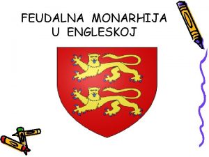 FEUDALNA MONARHIJA U ENGLESKOJ Engleska rani feudalizam drevni