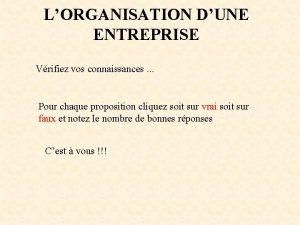 LORGANISATION DUNE ENTREPRISE Vrifiez vos connaissances Pour chaque