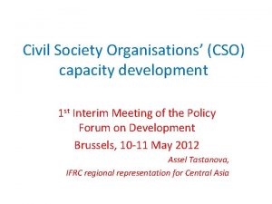 Civil Society Organisations CSO capacity development 1 st