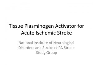 Tissue Plasminogen Activator for Acute Ischemic Stroke National