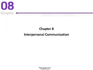 Chapter 8 Interpersonal Communication 2015 Cengage Learning All
