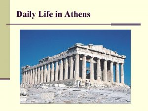 Daily Life in Athens Daily Life in Athens