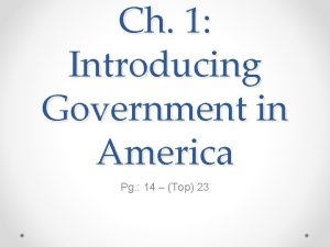 Ch 1 Introducing Government in America Pg 14