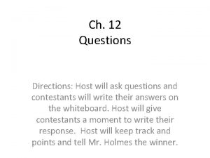 Ch 12 Questions Directions Host will ask questions