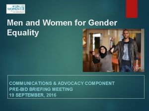 Men and Women for Gender Equality COMMUNICATIONS ADVOCACY