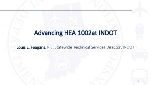 Advancing HEA 1002 at INDOT Louis E Feagans