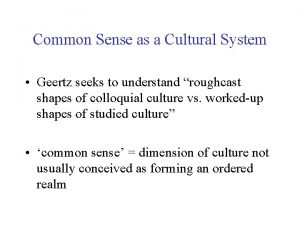 Common Sense as a Cultural System Geertz seeks