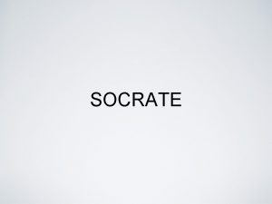 SOCRATE Socrate nacque ad Atene nel 469 a