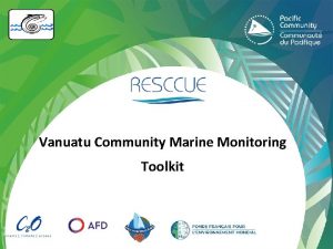 Vanuatu Community Marine Monitoring Toolkit Monitoring Toolkit Background