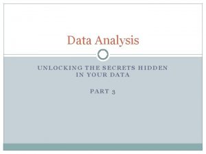 Data Analysis UNLOCKING THE SECRETS HIDDEN IN YOUR