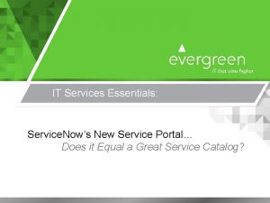 IT Services Essentials Service Nows New Service Portal