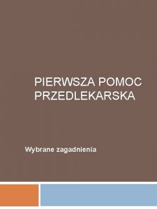 PIERWSZA POMOC PRZEDLEKARSKA Wybrane zagadnienia Wezwanie pomocy 2