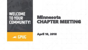 Minnesota CHAPTER MEETING April 10 2018 INTRODUCTIONS Name