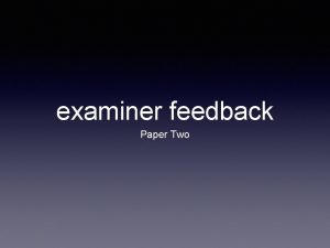 examiner feedback Paper Two grade boundaries Component grade