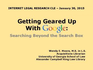 INTERNET LEGAL RESEARCH CLE January 30 2015 Getting