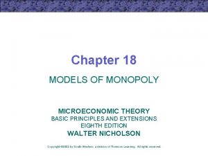Chapter 18 MODELS OF MONOPOLY MICROECONOMIC THEORY BASIC