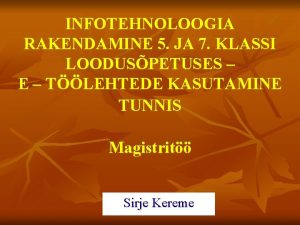 INFOTEHNOLOOGIA RAKENDAMINE 5 JA 7 KLASSI LOODUSPETUSES E