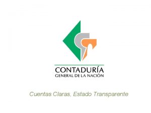 Cuentas Claras Estado Transparente SUBCONTADURA GENERAL Y DE