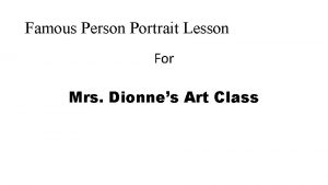 Famous Person Portrait Lesson For Mrs Dionnes Art