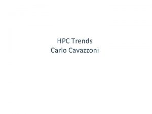 HPC Trends Carlo Cavazzoni Exascale How serious the