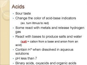 Acids Sour taste Change the color of acidbase